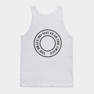 Gold Saucer Battle Square: The Brave Do Not Fear The Grave (Black Version) Tank Top